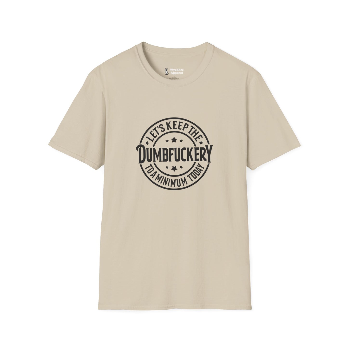 Let's Keep The Dumcf*ckery To A Minimum T-Shirt