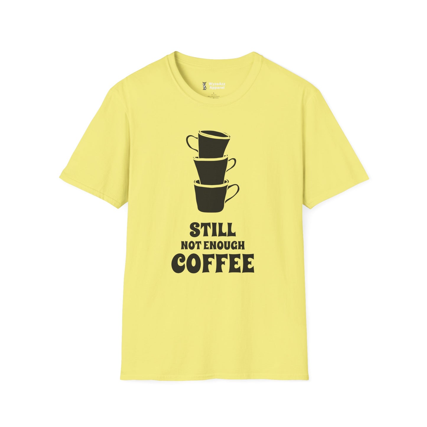 Still Not Enough Coffee T-Shirt