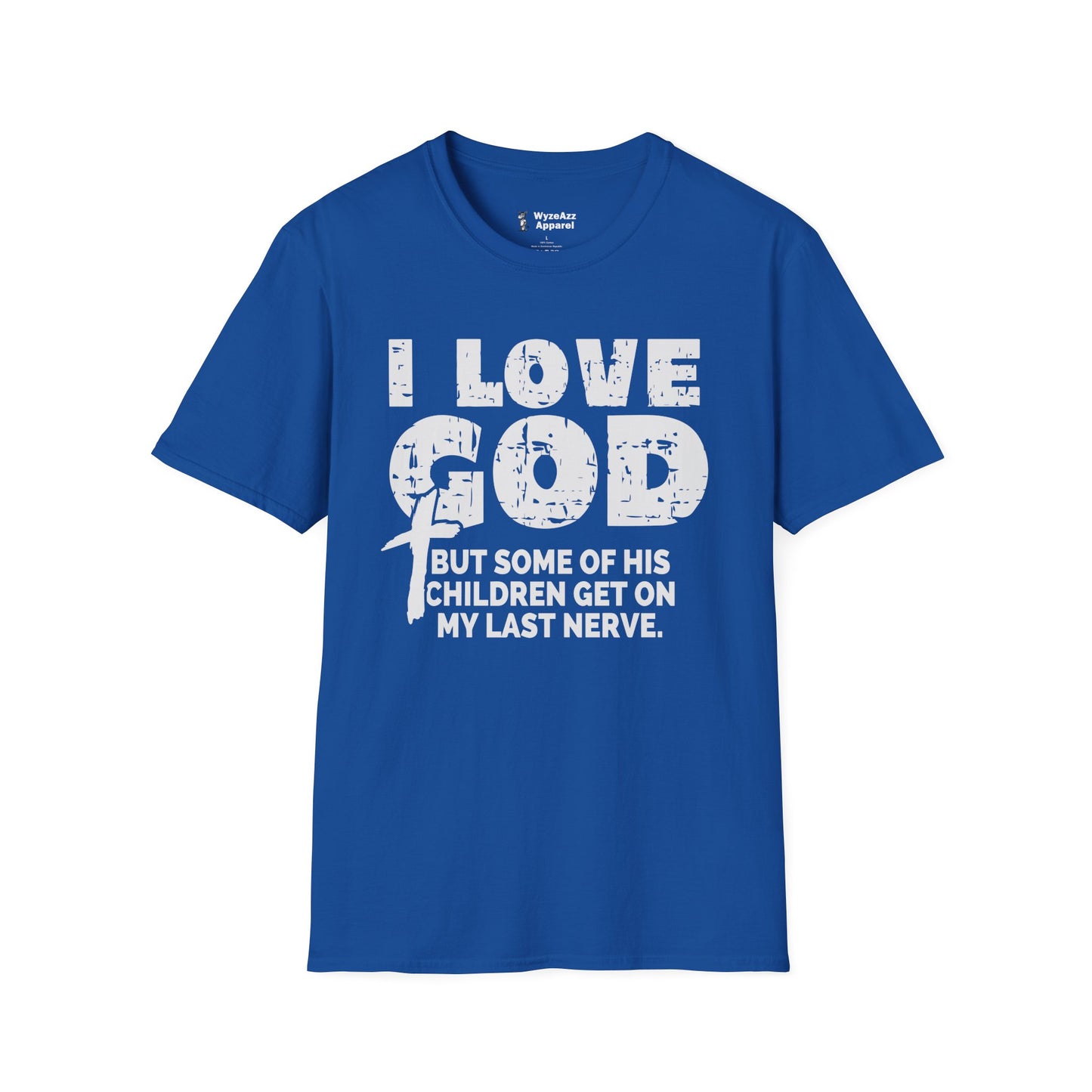 I Love God But Some Of His Children Get On My Last Nerve T-Shirt