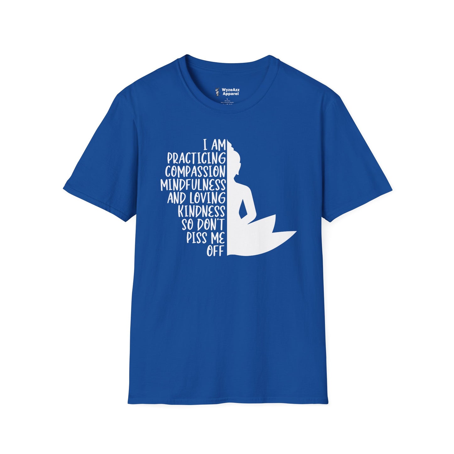 I Am Practicing Compassion, Don't Piss Me Off - Buddhist T-Shirt
