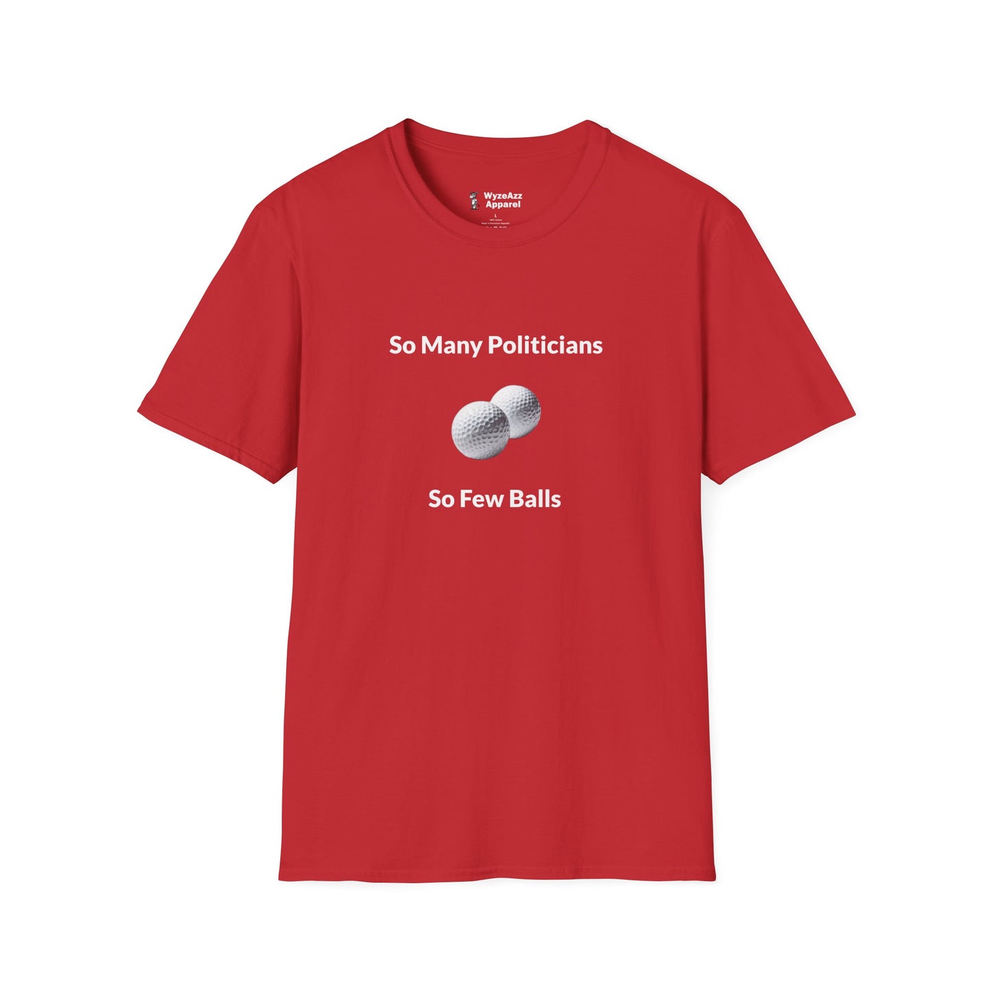 So Many Politicians So Few Balls T-Shirt