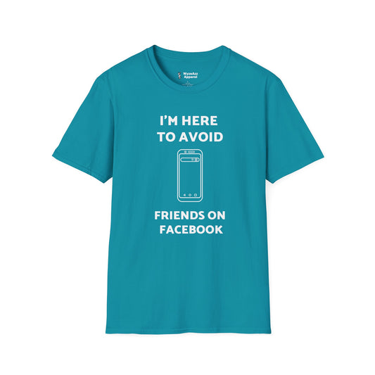 I'm Here To Avoid Friends On Facebook T-Shirt