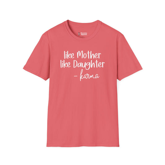 Like Mother, Like Daughter Karma T-Shirt