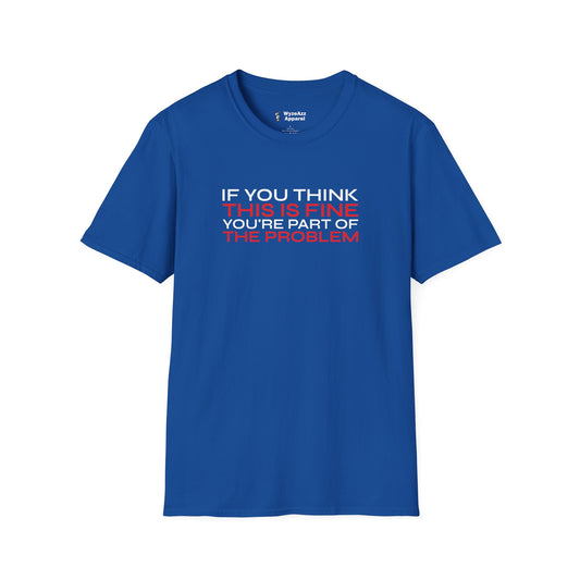 If You Think This Is Fine T-Shirt