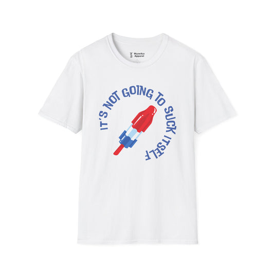 It's Not Going To Suck Itself Popsicle T-Shirt