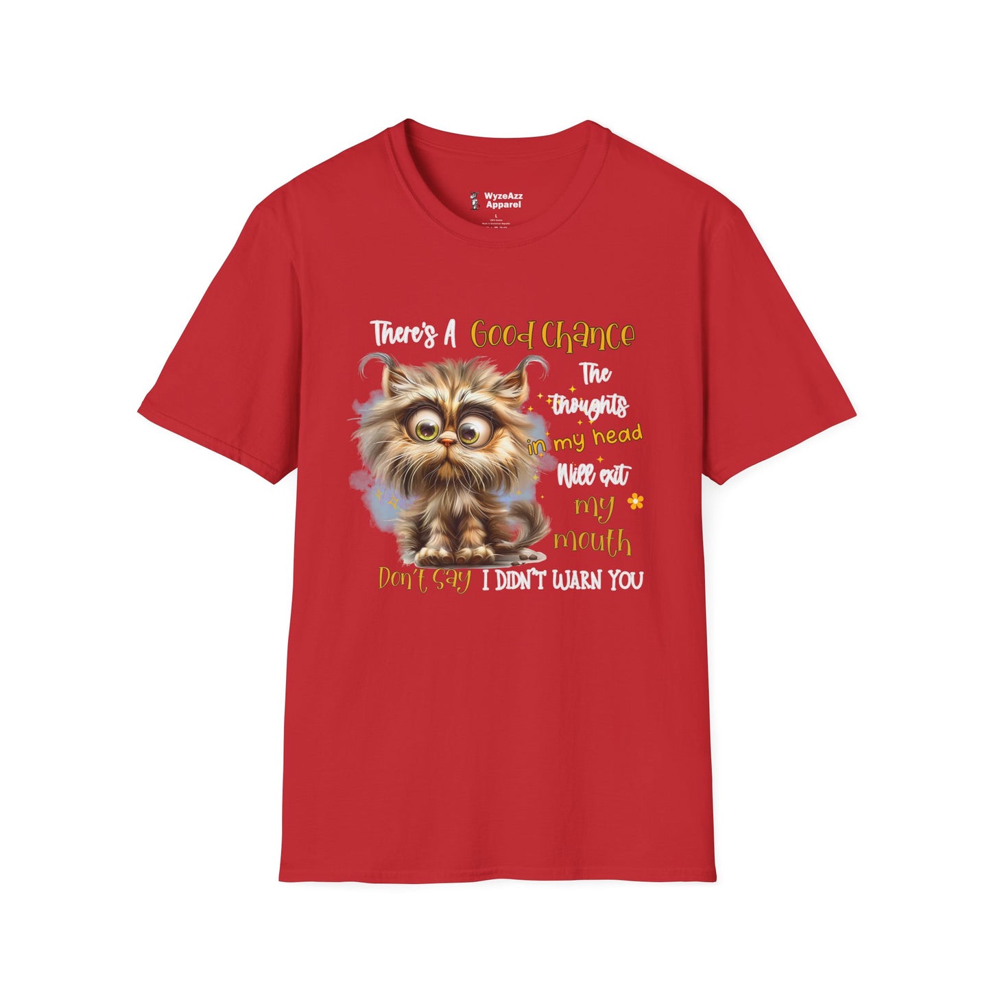 There's A Good Chance The Thoughts In My Head Will Exit My Mouth T-Shirt