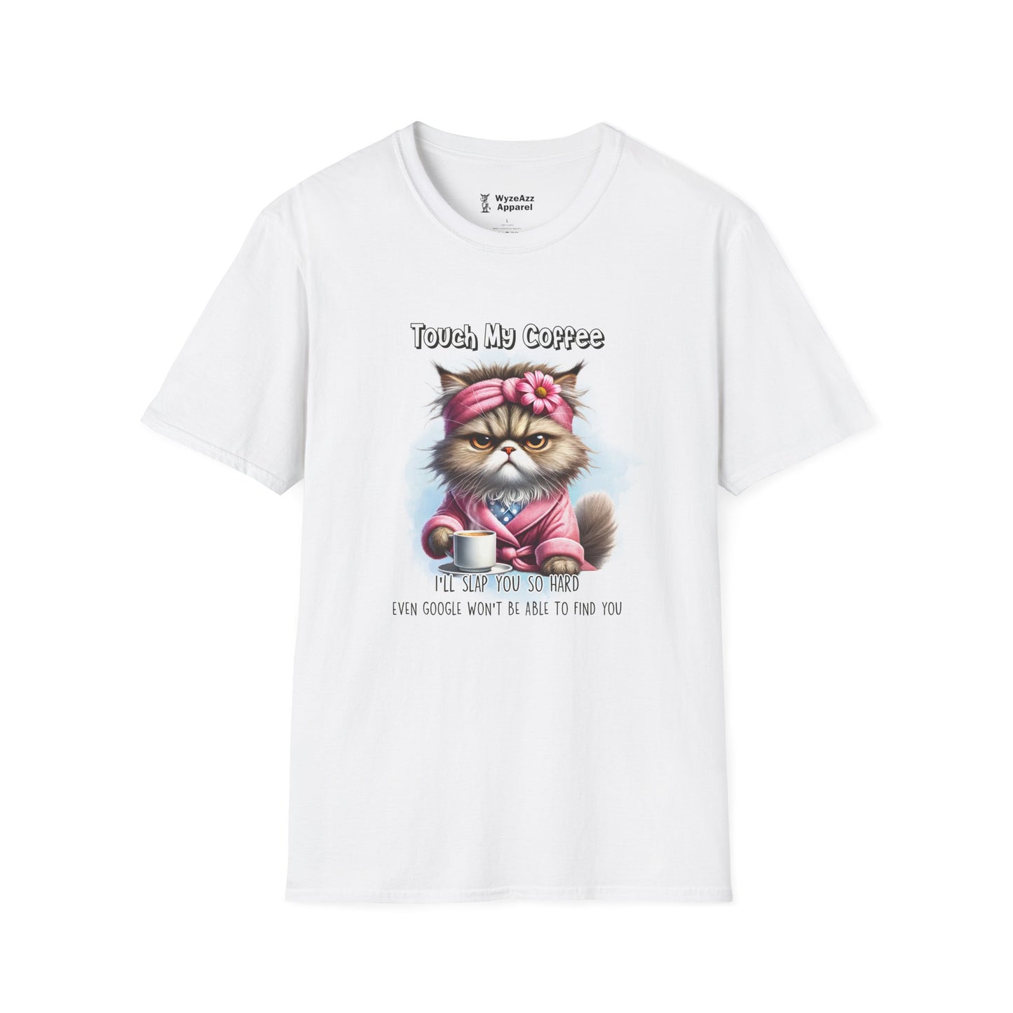 Touch My Coffee I'll Slap You So Hard Google Won't Find You T-Shirt
