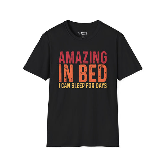 Amazing In Bed, I Can Sleep For Days T-Shirt