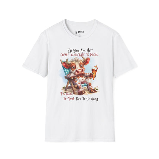 If You Are Not Coffee, Chocolate or Bacon (Go Away) T-Shirt