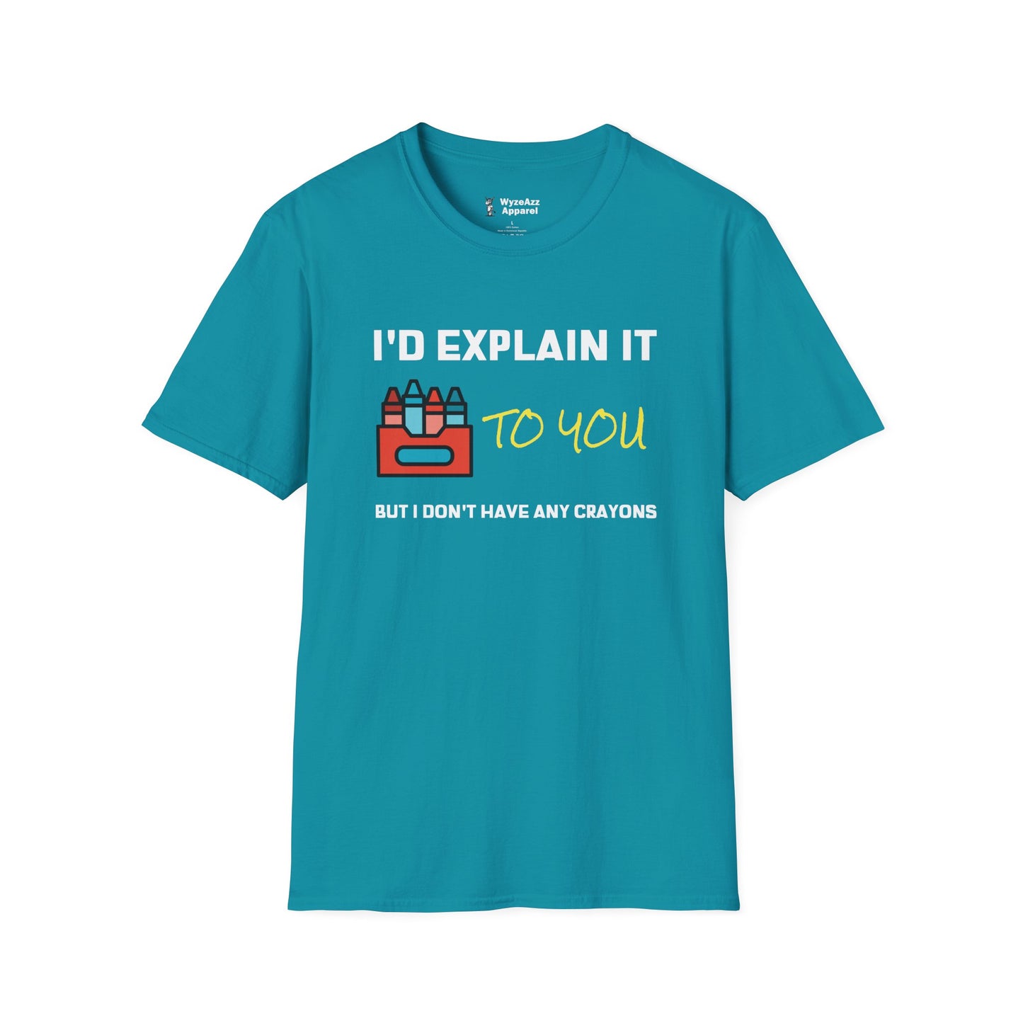 I'd Explain It To You, But I Don't Have Any Crayons T-Shirt