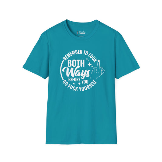 Remember To Look Both Ways Before You Go F*** Yourself T-Shirt