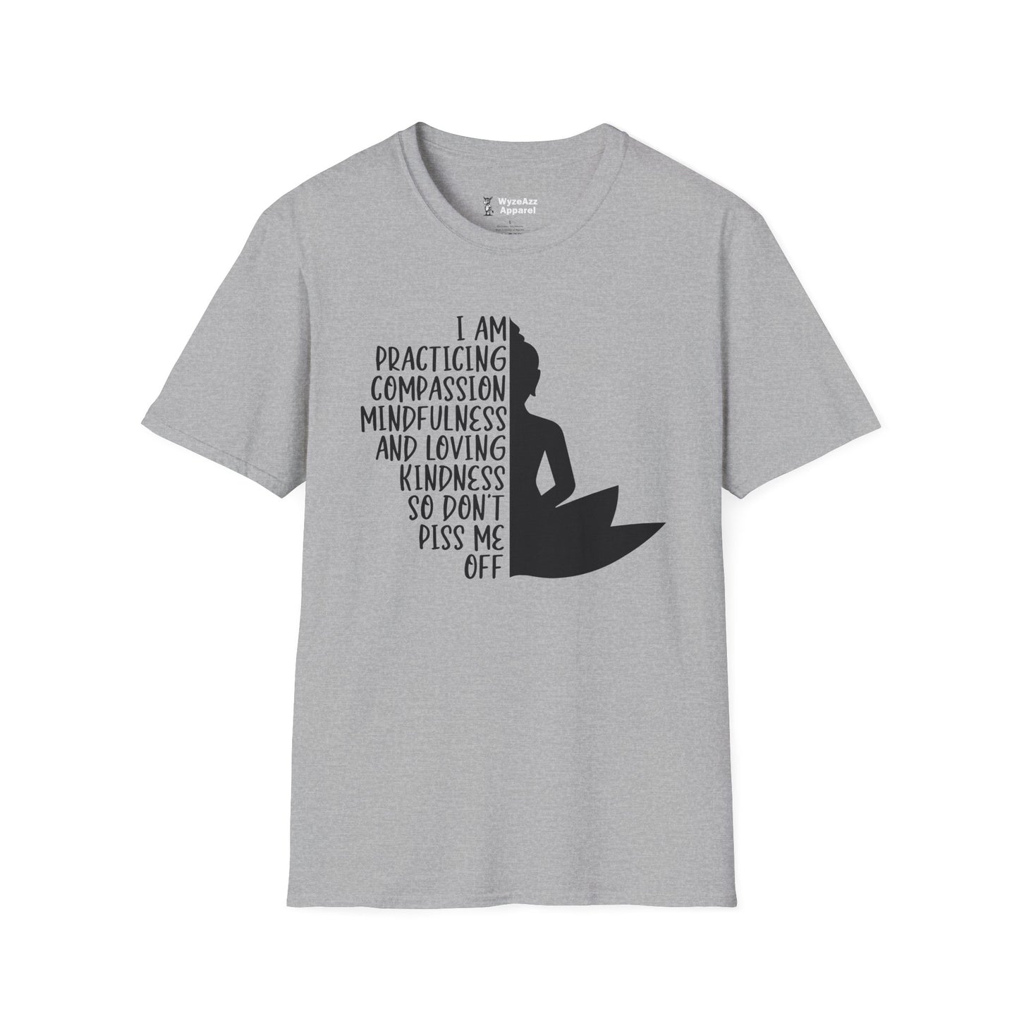 I Am Practicing Compassion, Don't Piss Me Off - Buddhist T-Shirt