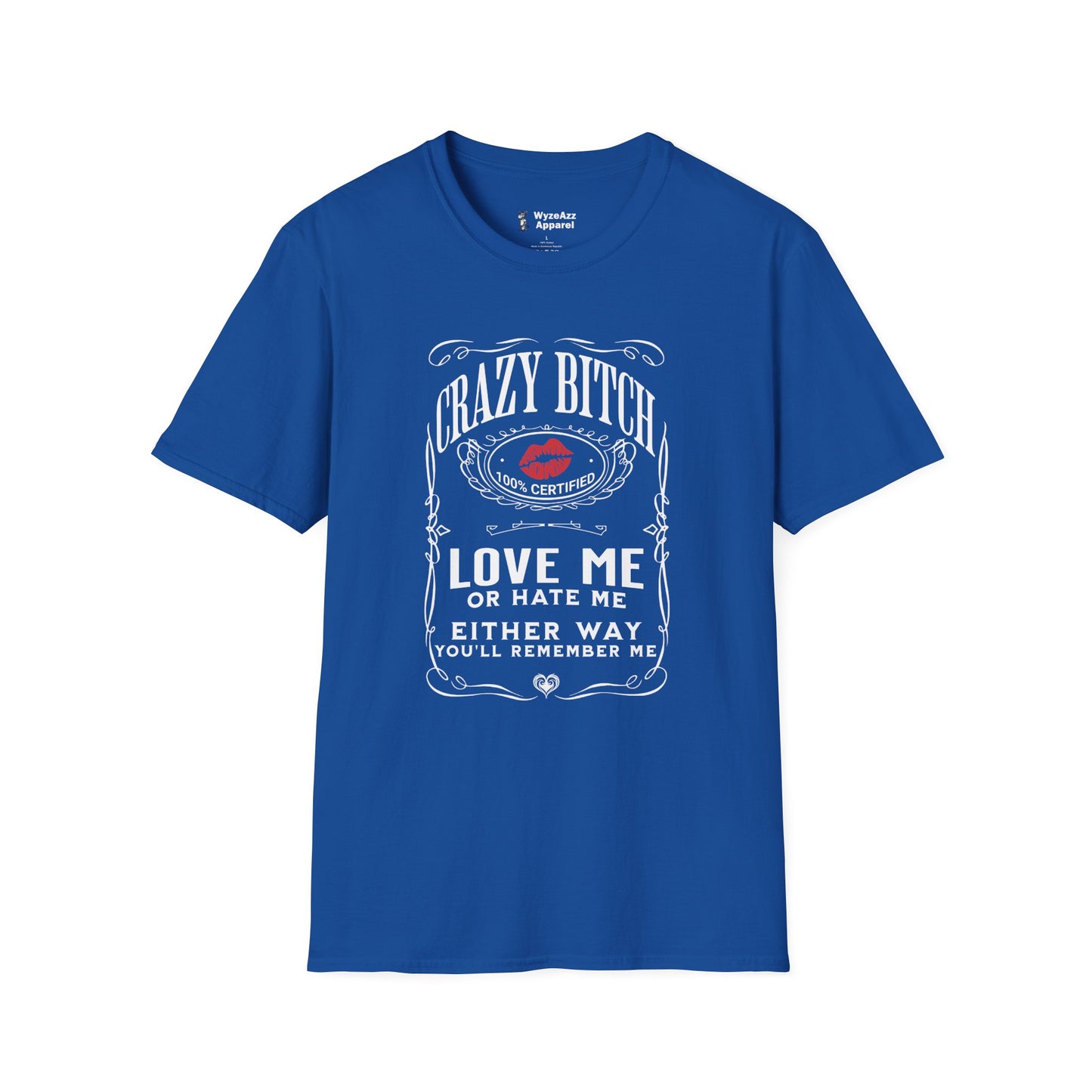 Crazy Bitch - Love Me Or Hate Me T-Shirt