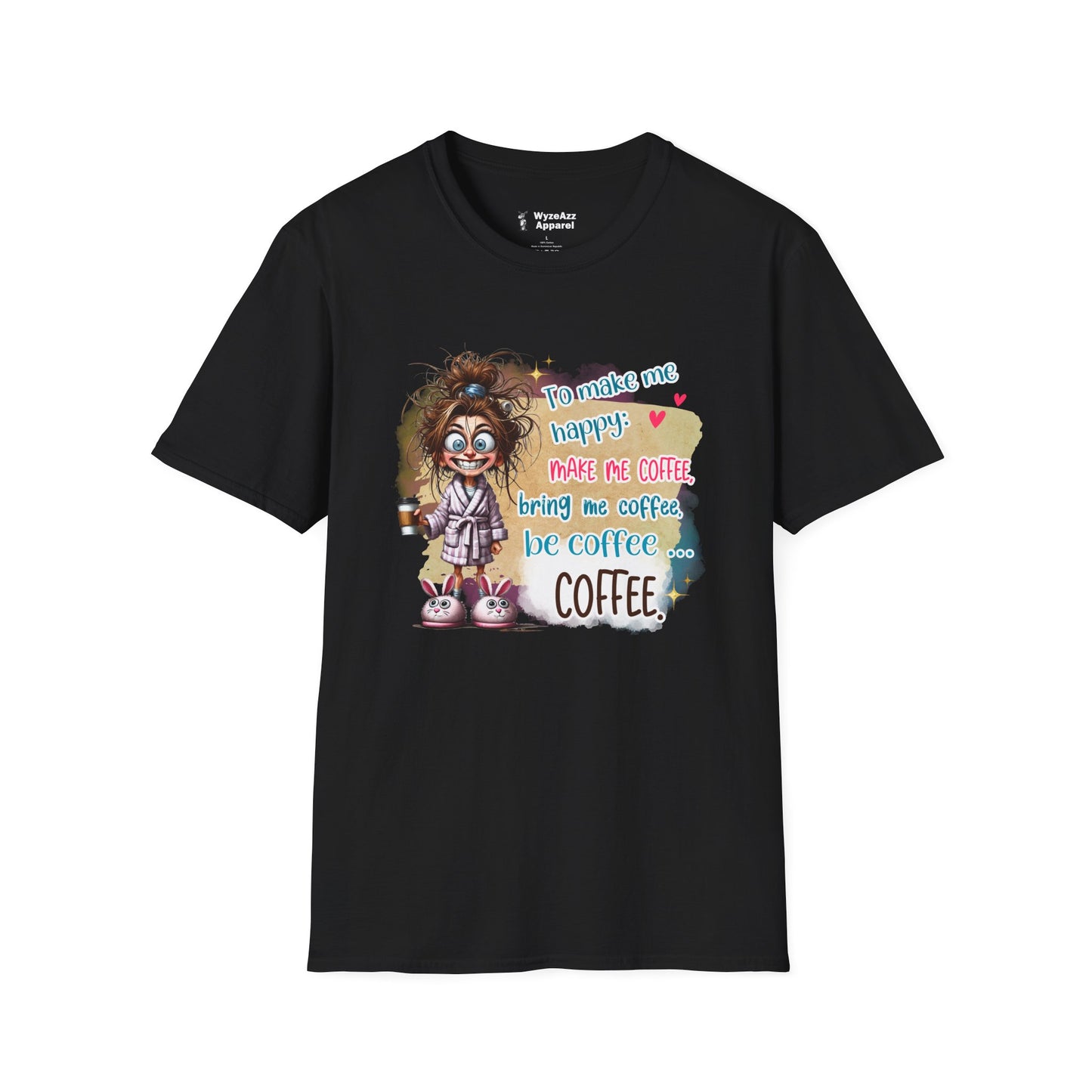 To Make Me Happy, Make Me Coffee T-Shirt