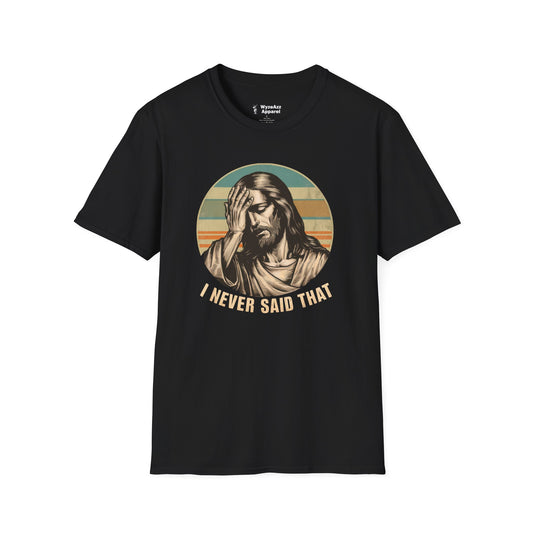 Jesus I Never Said That T-Shirt