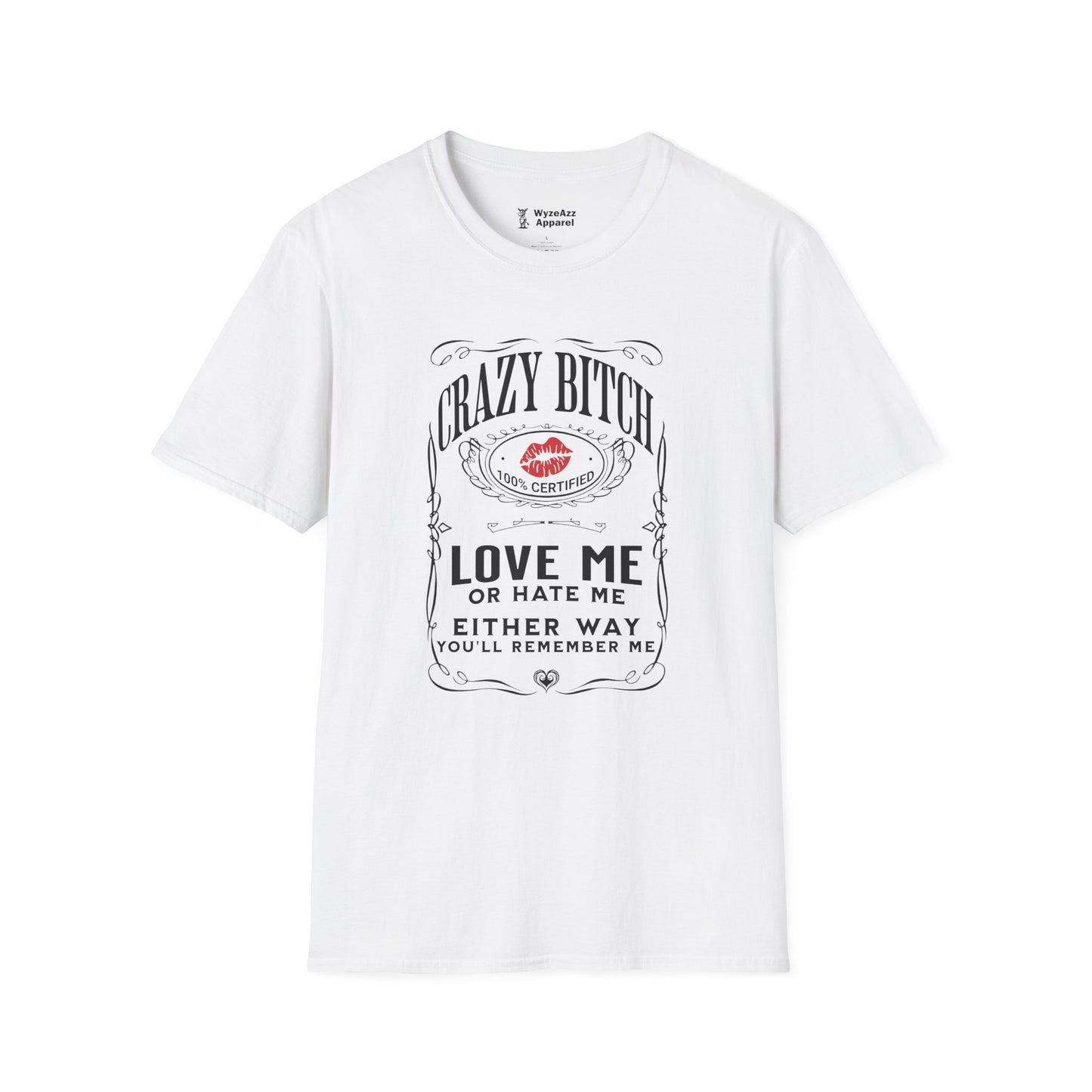 Crazy Bitch - Love Me Or Hate Me T-Shirt