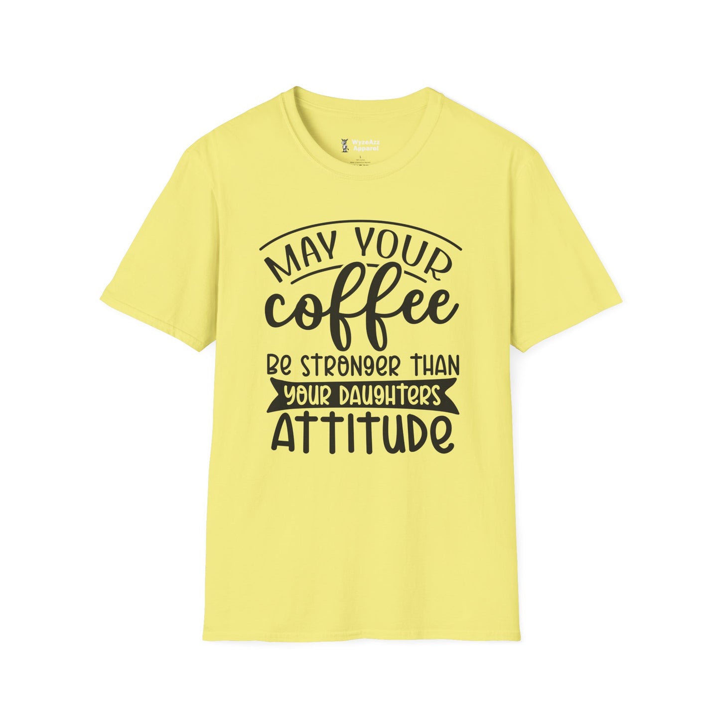 May Your Coffee Be Stronger Than Your Daughter's Attitude T-Shirt