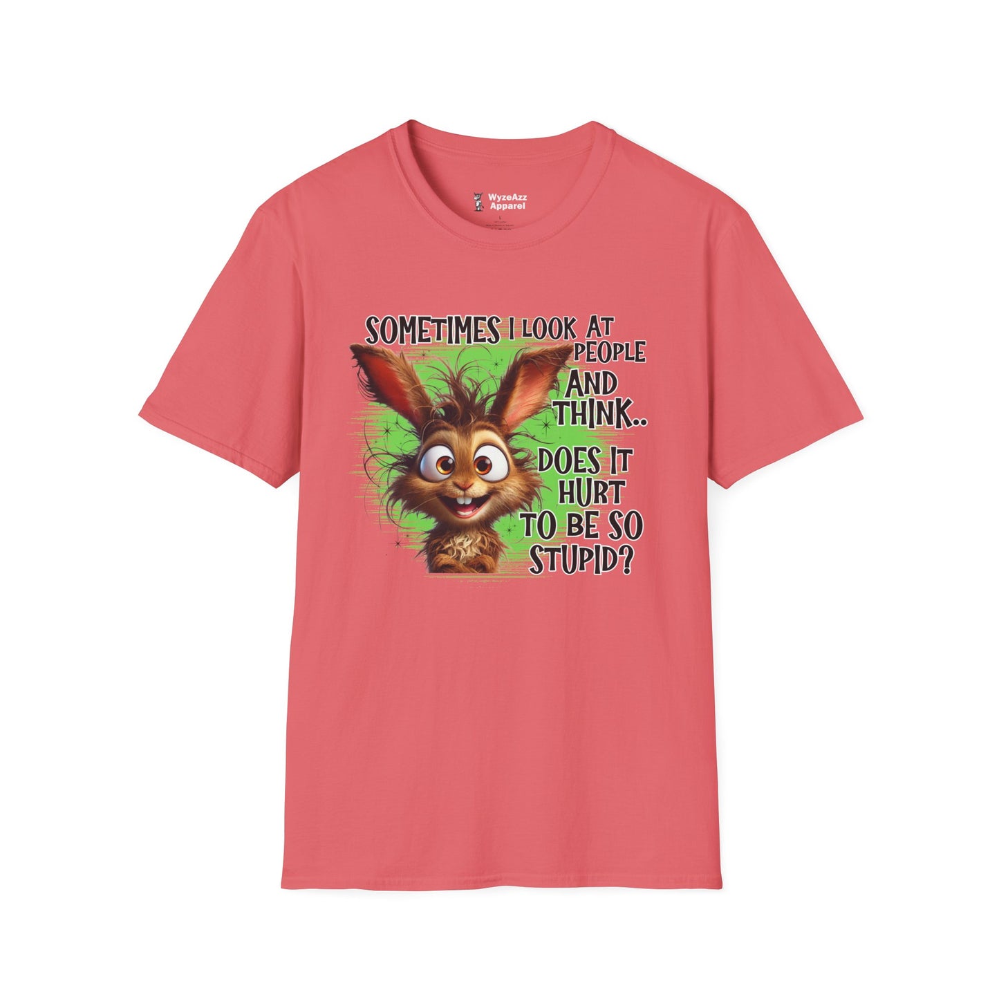 Sometimes I Look at People and Think - Does It Hurt To Be So Stupid? T-Shirt
