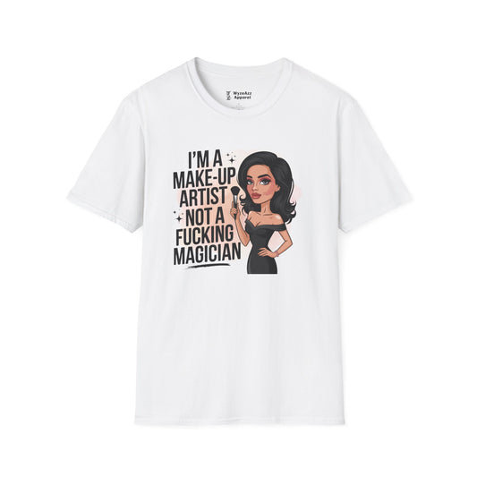 I'm A Makeup Artist, Not A F***ing Magician T-Shirt