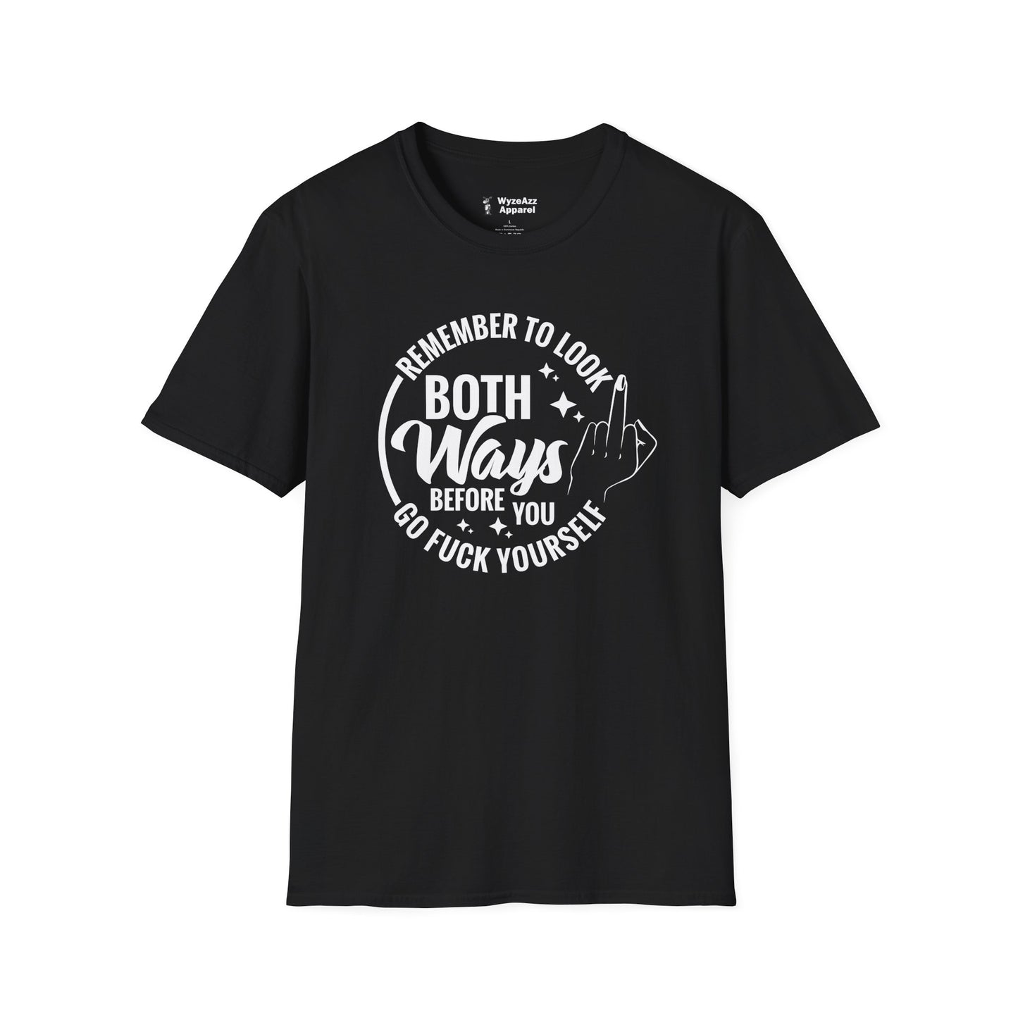 Remember To Look Both Ways Before You Go F*** Yourself T-Shirt