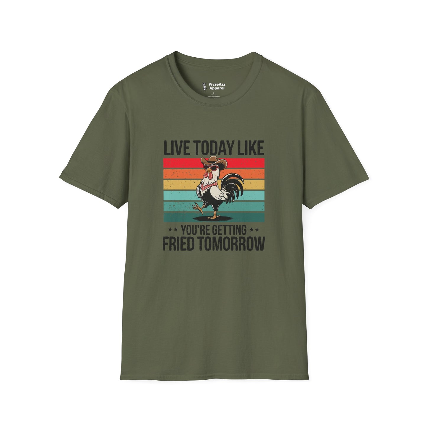 Live Today Like You’re Getting Fried Tomorrow T-Shirt