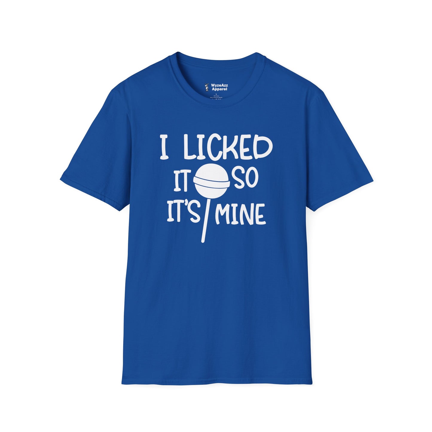 I Licked It So It's Mine T-Shirt