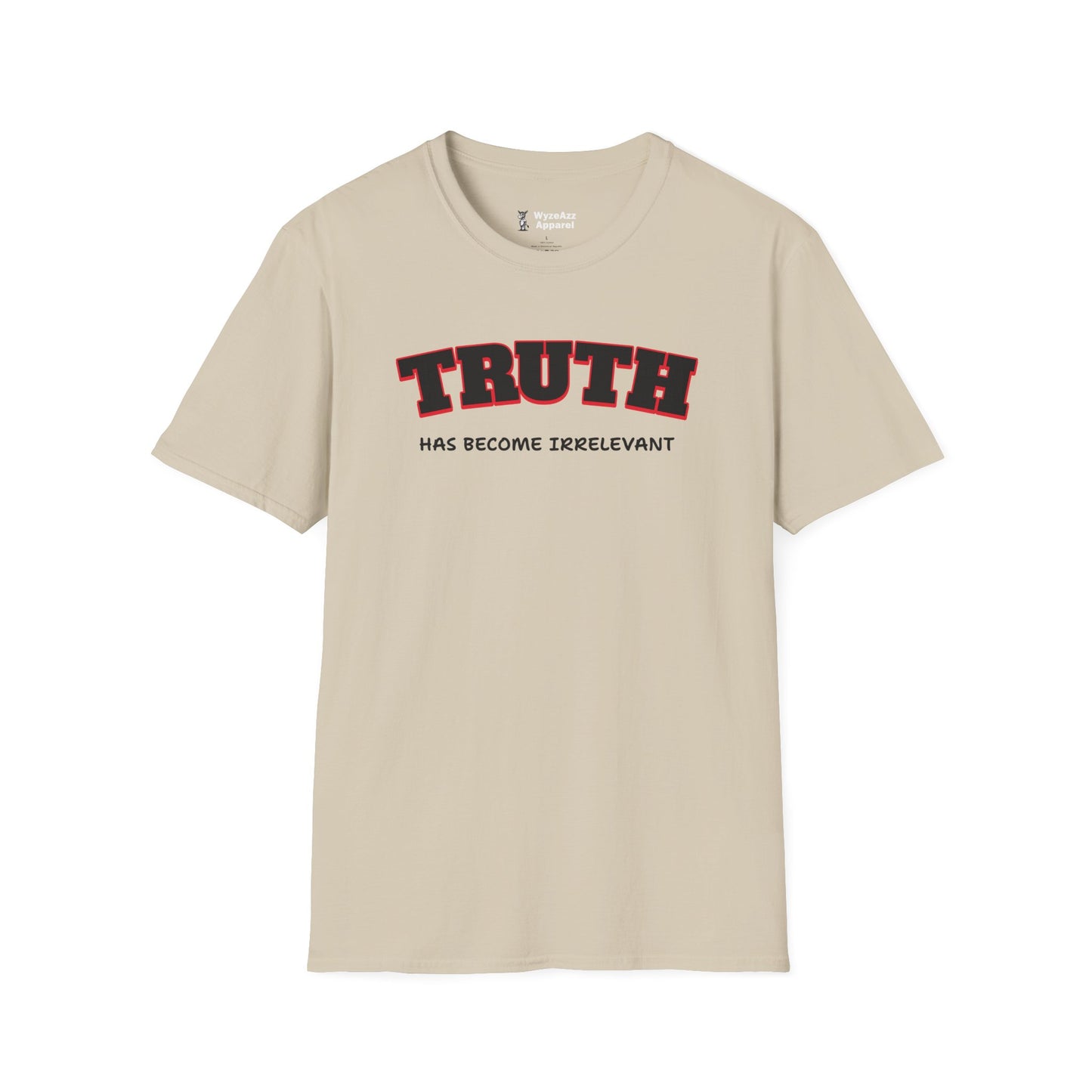 Truth Has Become Irrelevant T-Shirt