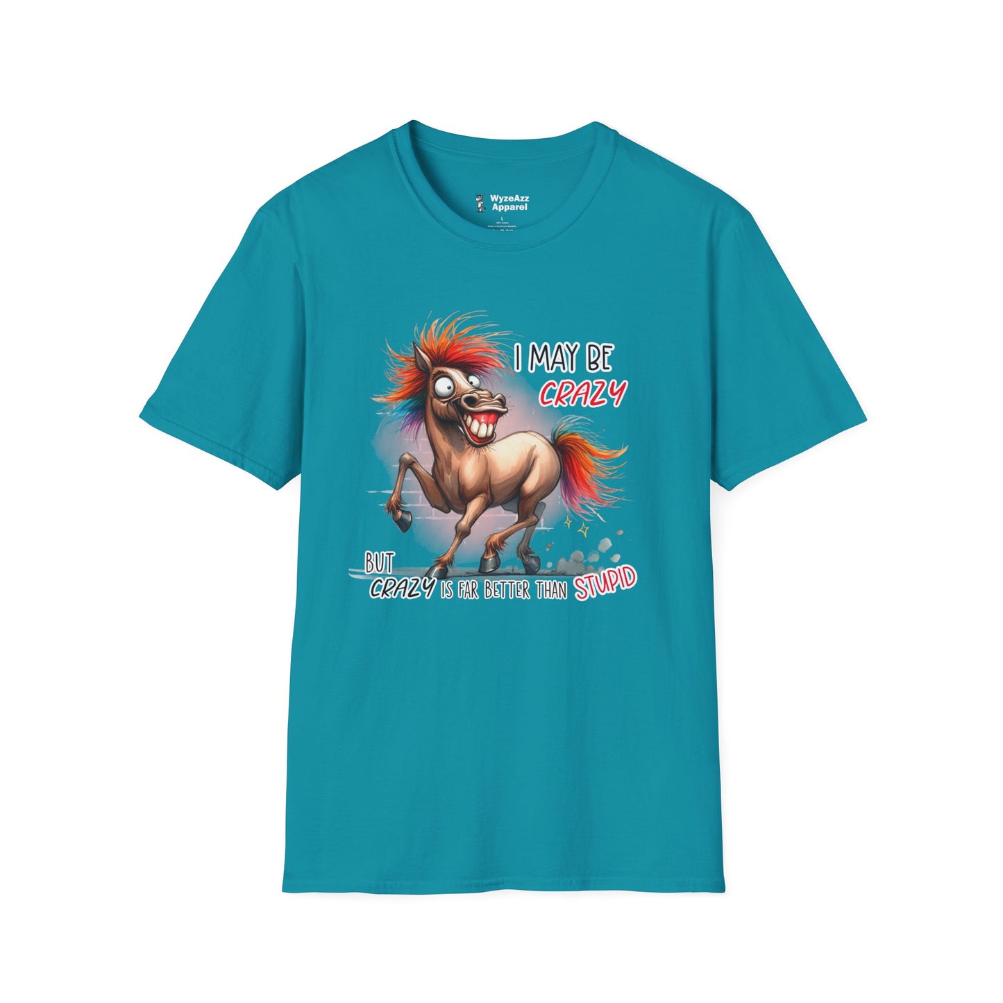 I May Be Crazy But That's Far Better Than Stupid T-Shirt