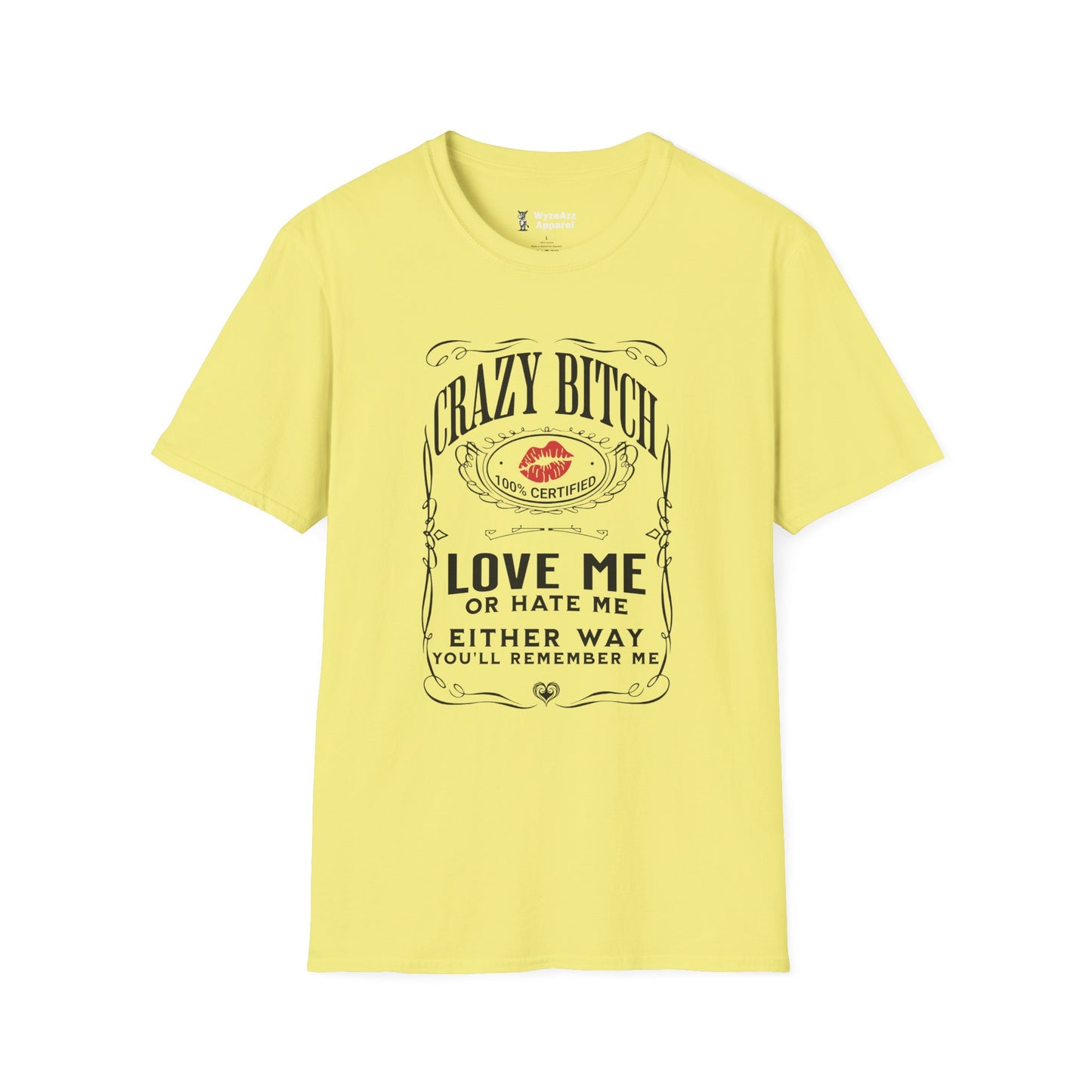 Crazy Bitch - Love Me Or Hate Me T-Shirt