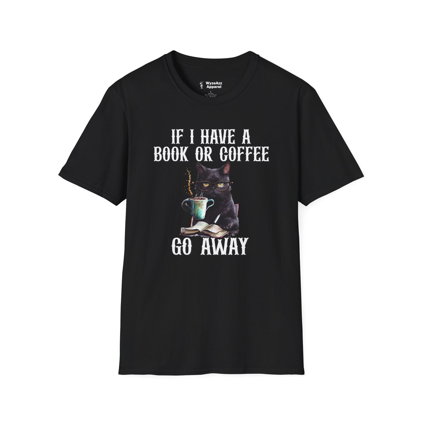 If I Have a Book or Coffee - Go Away T-Shirt