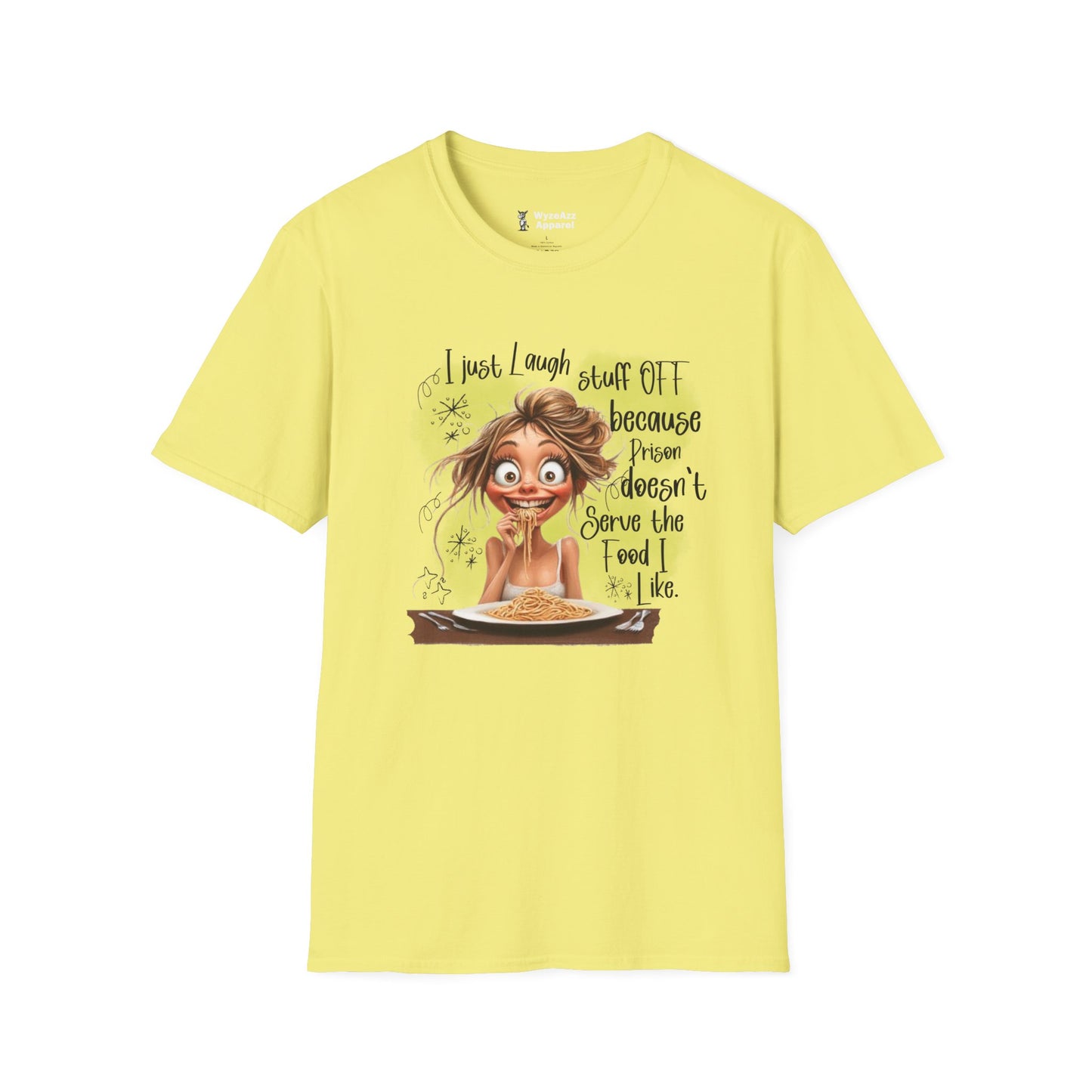 I Just Laugh Stuff Off Because Prison Food T-Shirt