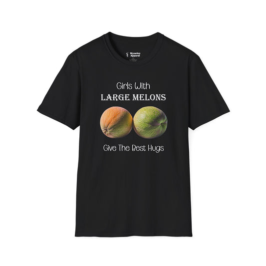 Girls With Large Melons Give The Best Hugs T-Shirt