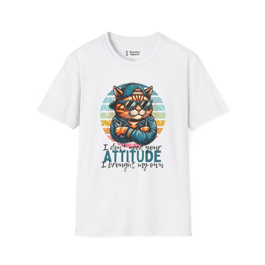 I Don’t Need Your Attitude T-Shirt