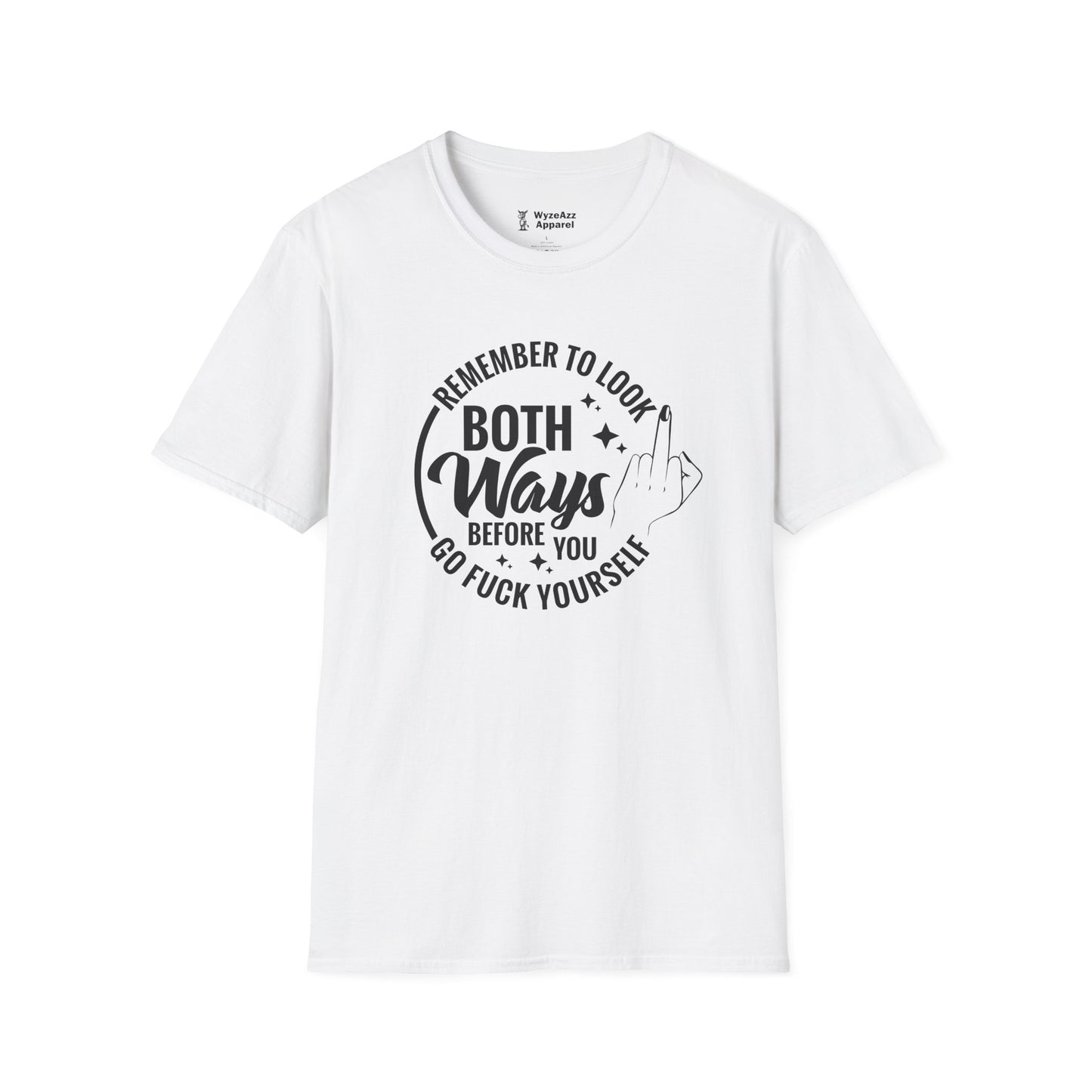 Remember To Look Both Ways Before You Go F*** Yourself T-Shirt