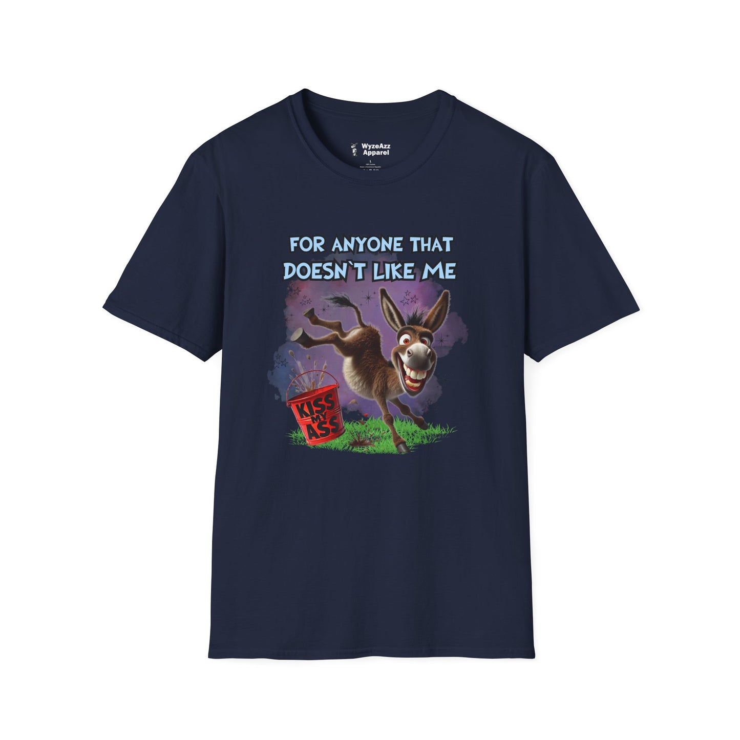 For Anyone That Doesn't Like Me... Kiss My A** T-Shirt