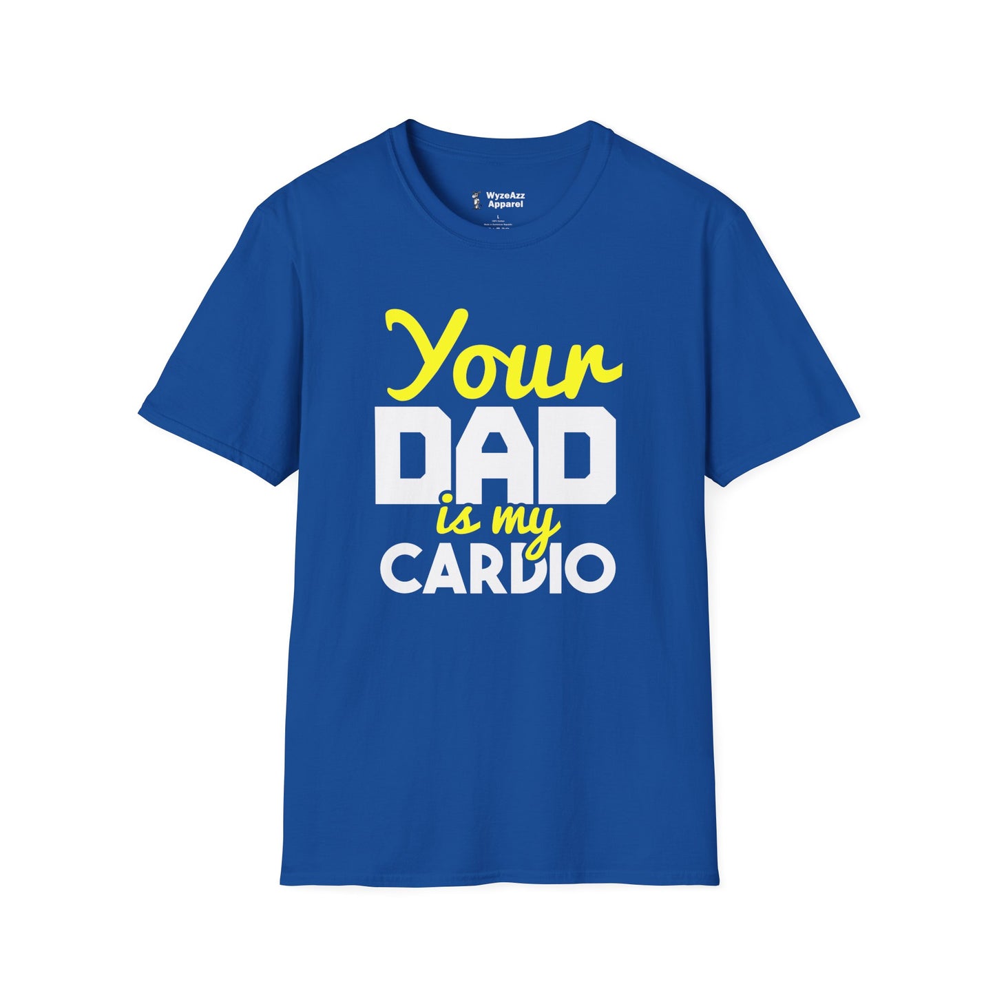 Your Dad Is My Cardio T-Shirt