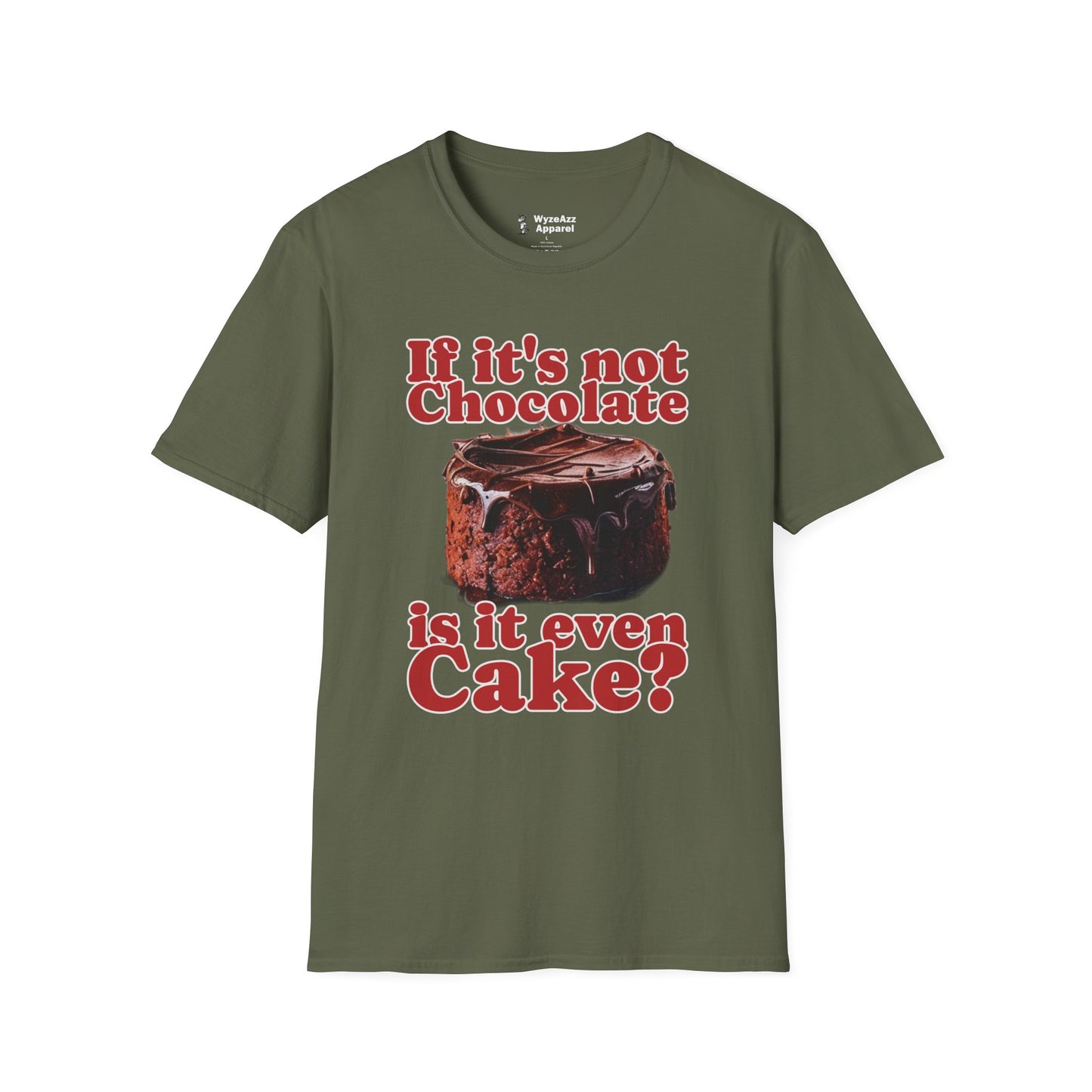 If It's Not Chocolate, Is It Even Cake? T-Shirt