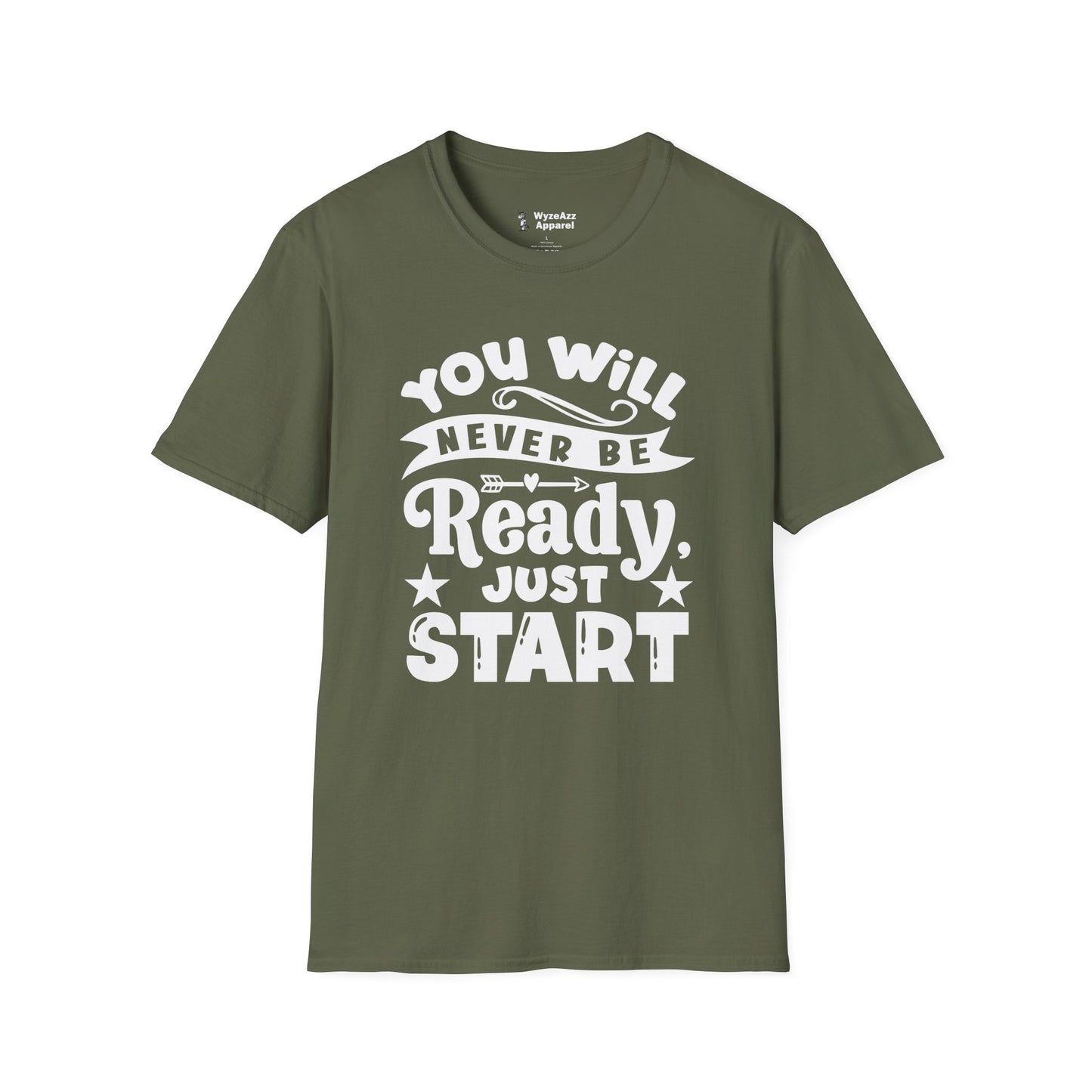 You Will Never Be Ready, Just Start T-Shirt