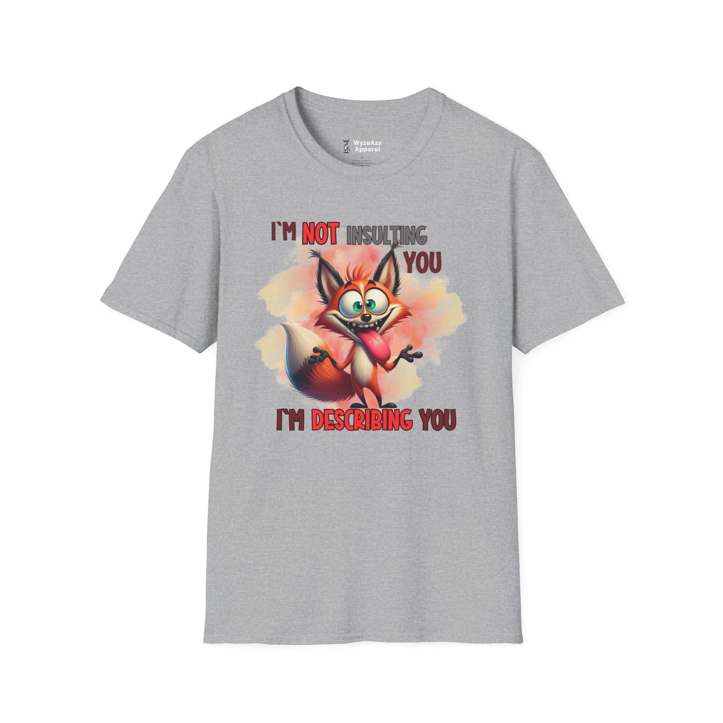 I'm Not Insulting You, I'm Describing You T-Shirt