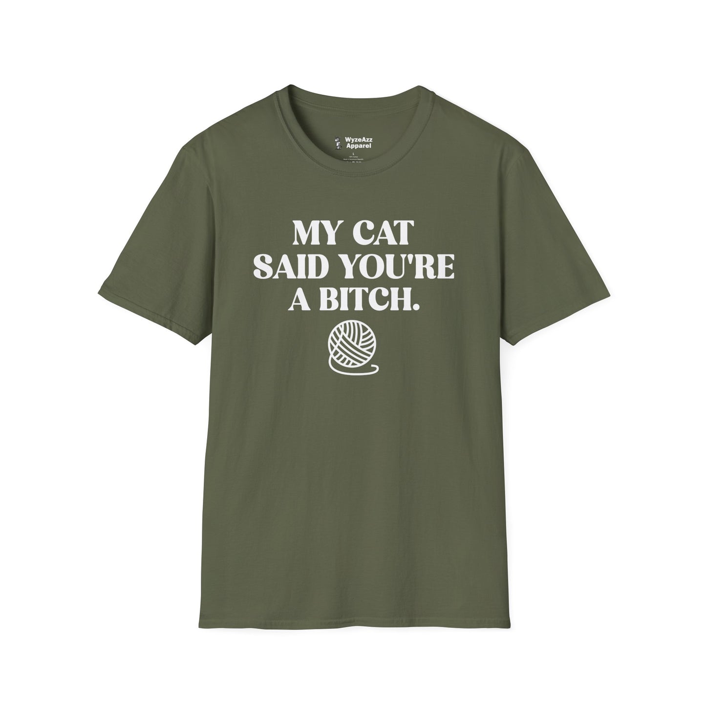 My Cat Said You're A Bitch T-Shirt