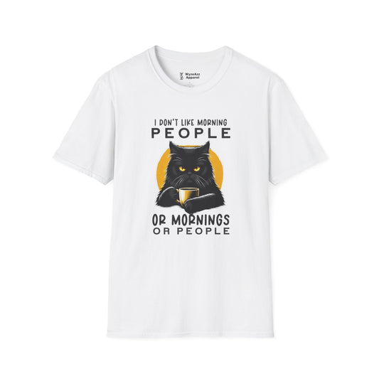 I Don't Like Morning People. Or Mornings. Or People T-Shirt