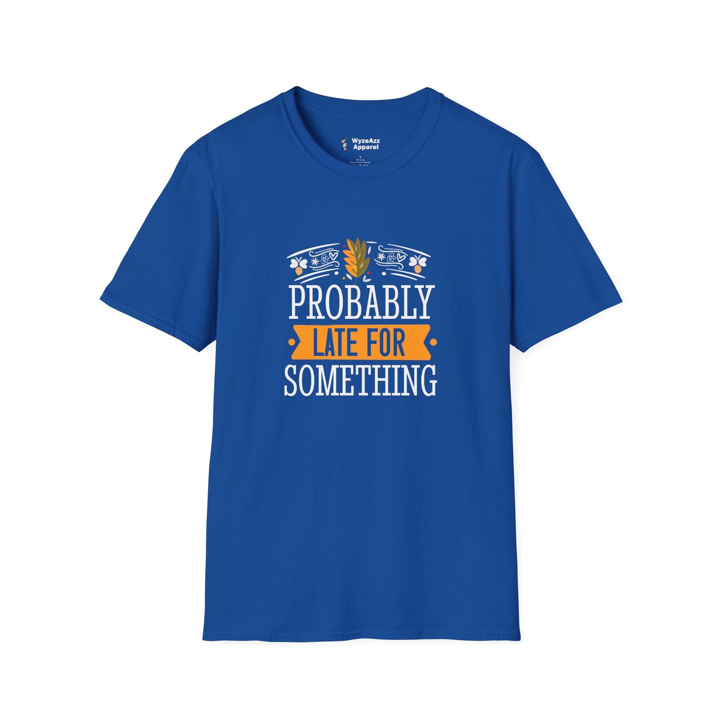 Probably Late For Something T-Shirt