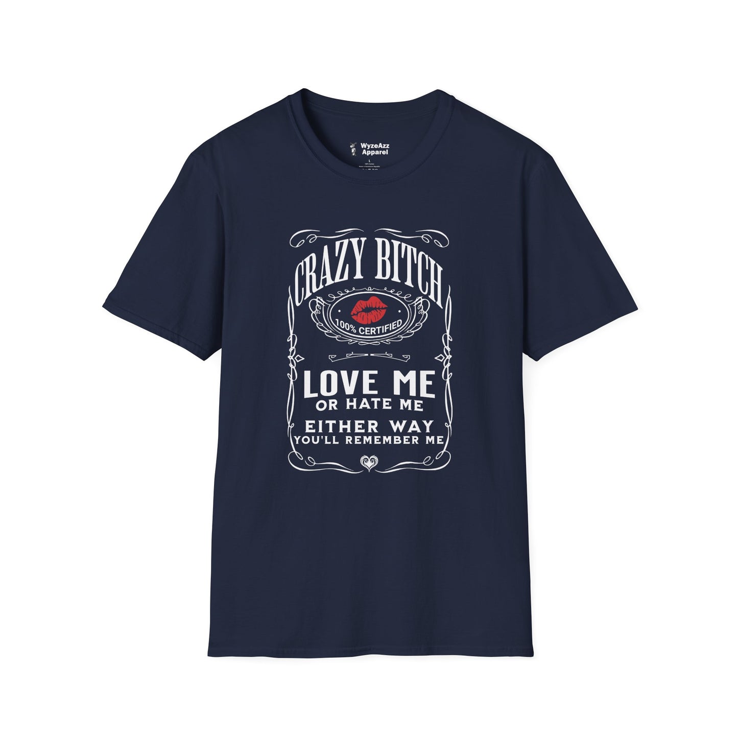 Crazy Bitch - Love Me Or Hate Me T-Shirt