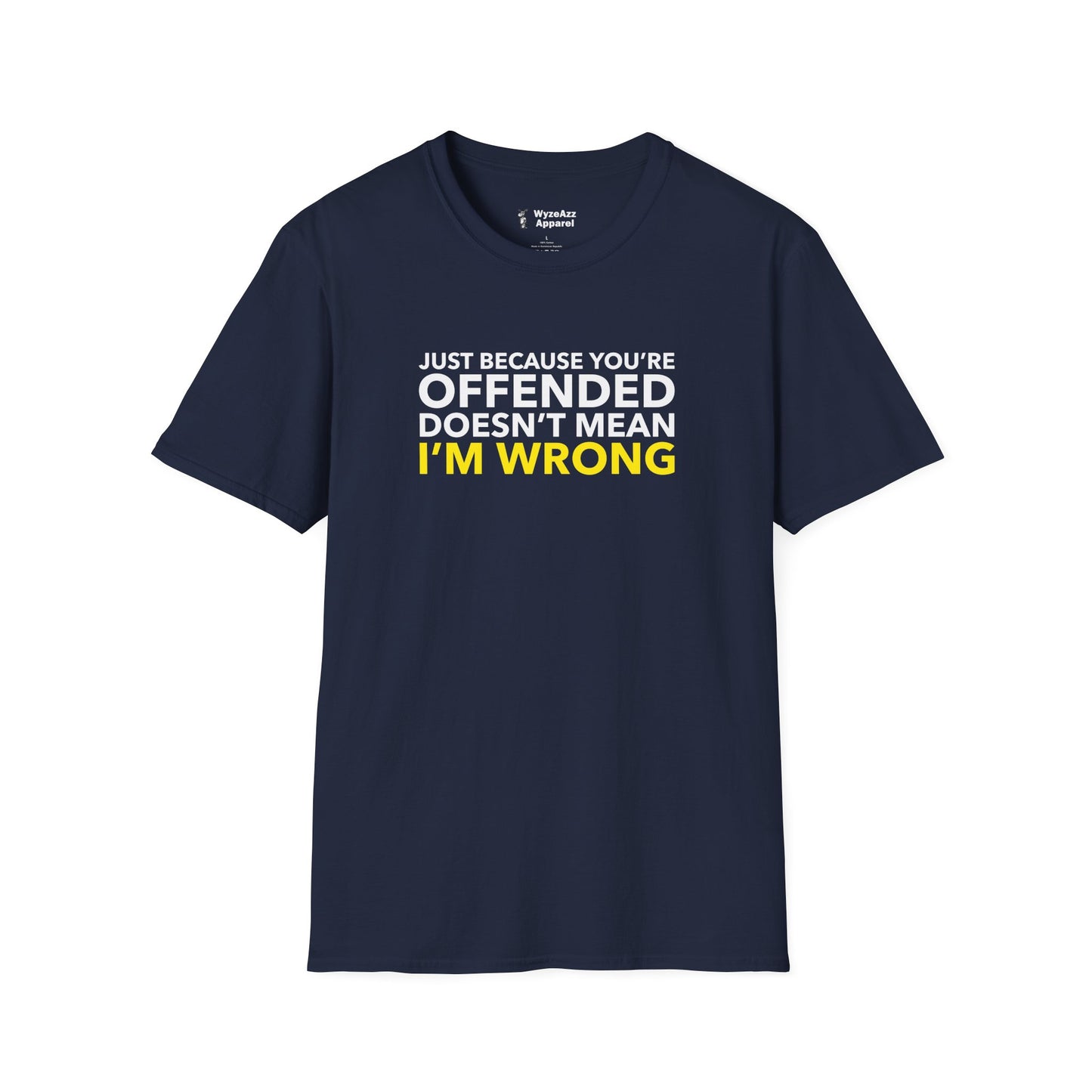 Just Because You're Offended T-Shirt