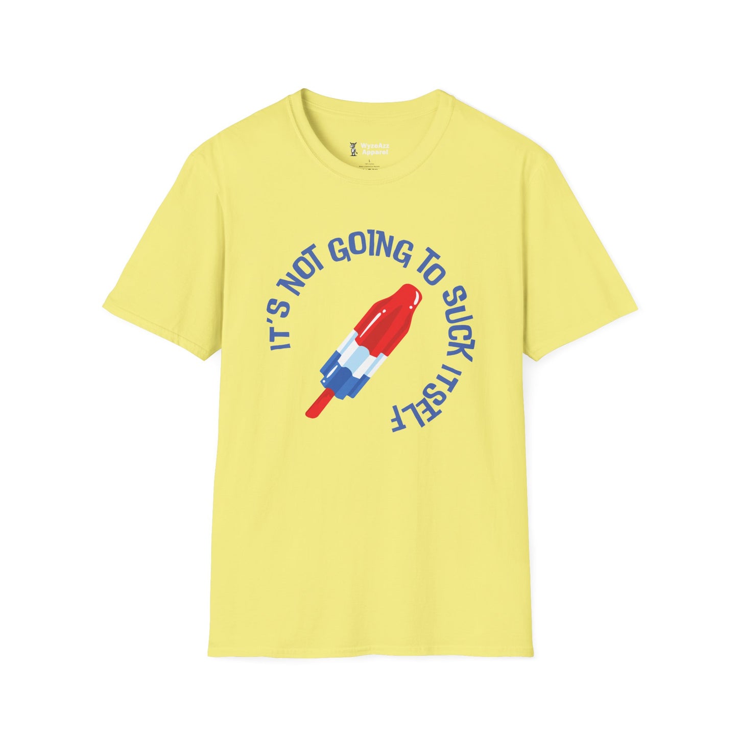 It's Not Going To Suck Itself Popsicle T-Shirt