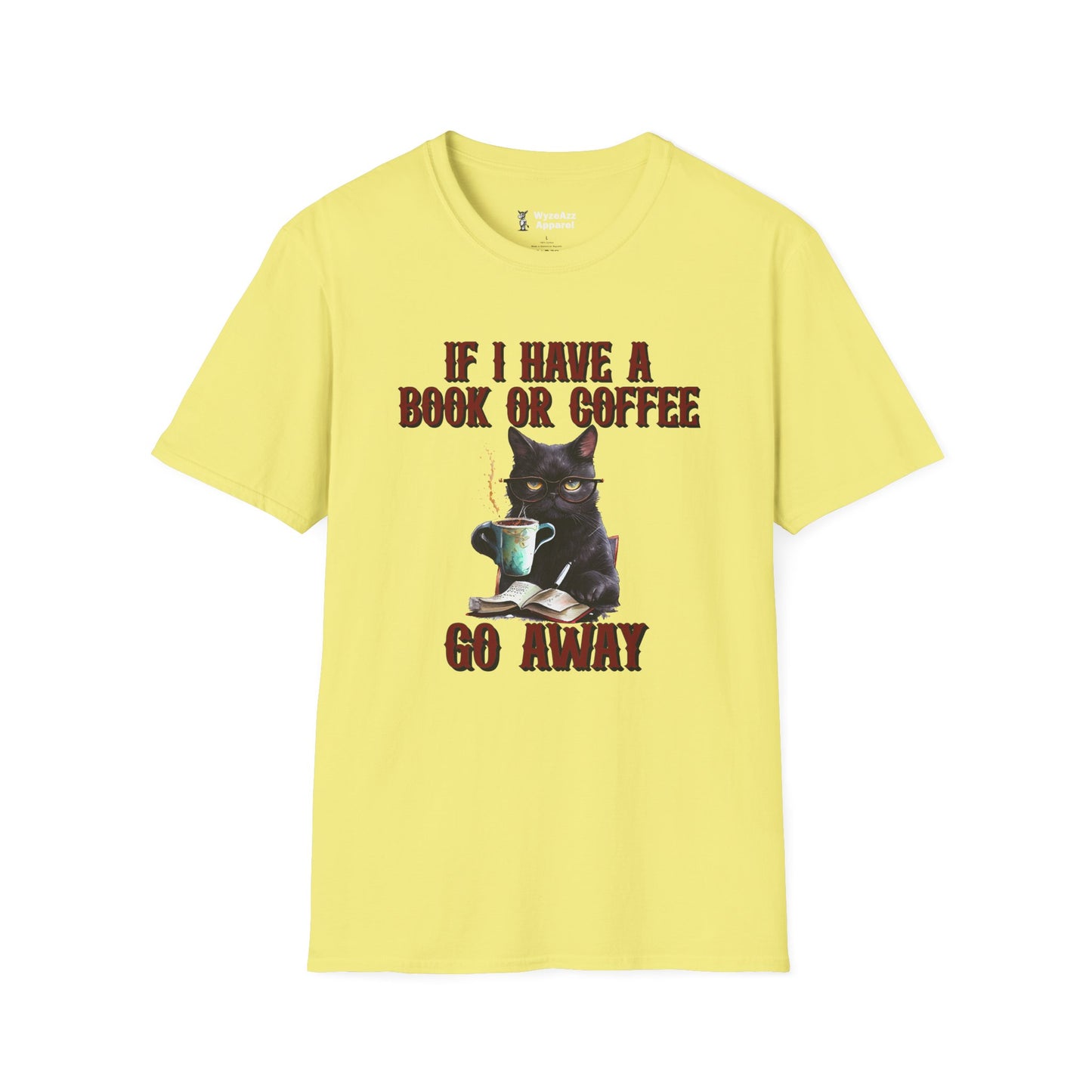 If I Have a Book or Coffee - Go Away T-Shirt