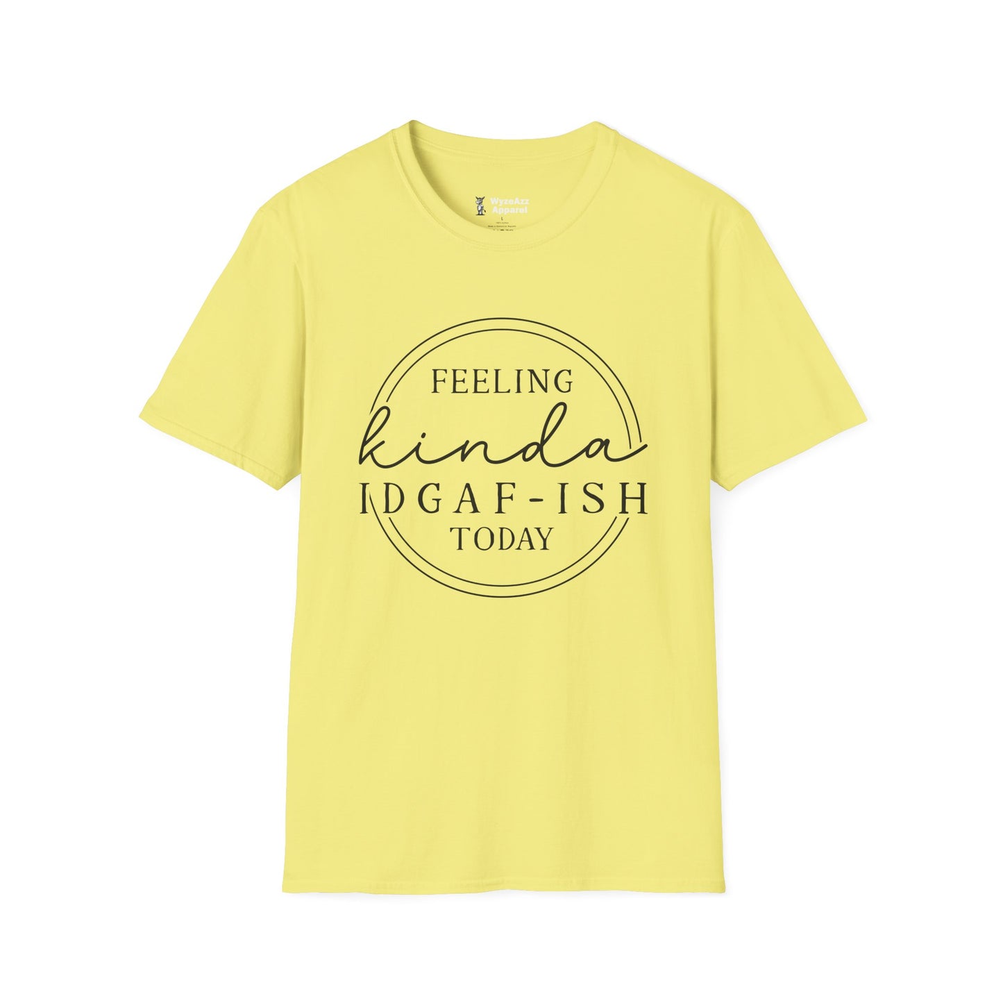 Feeling Kinda IDGAF Today T-Shirt