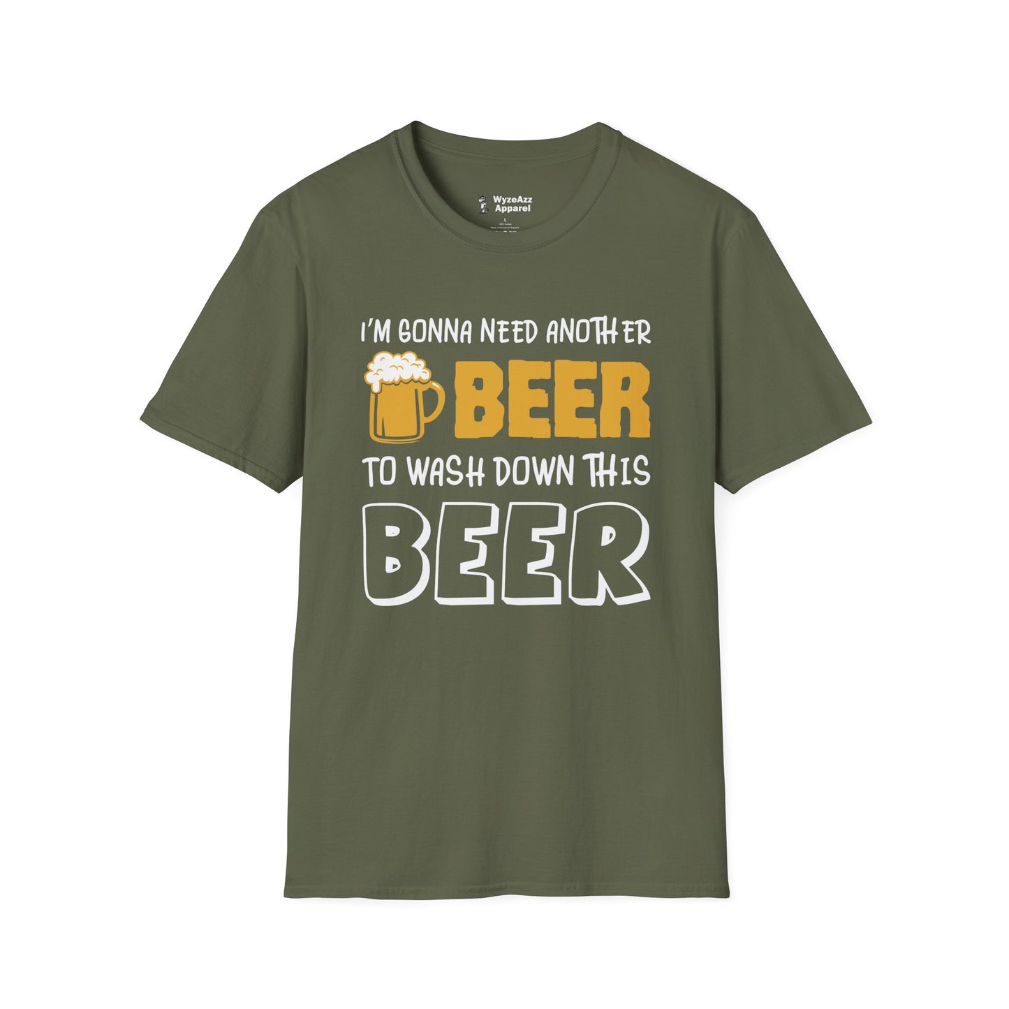 I'm Gonna Need Another Beer To Wash Down This Beer T-Shirt