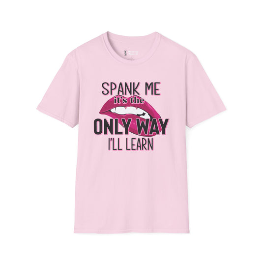 Spank Me It's The Only Way I'll Learn T-Shirt