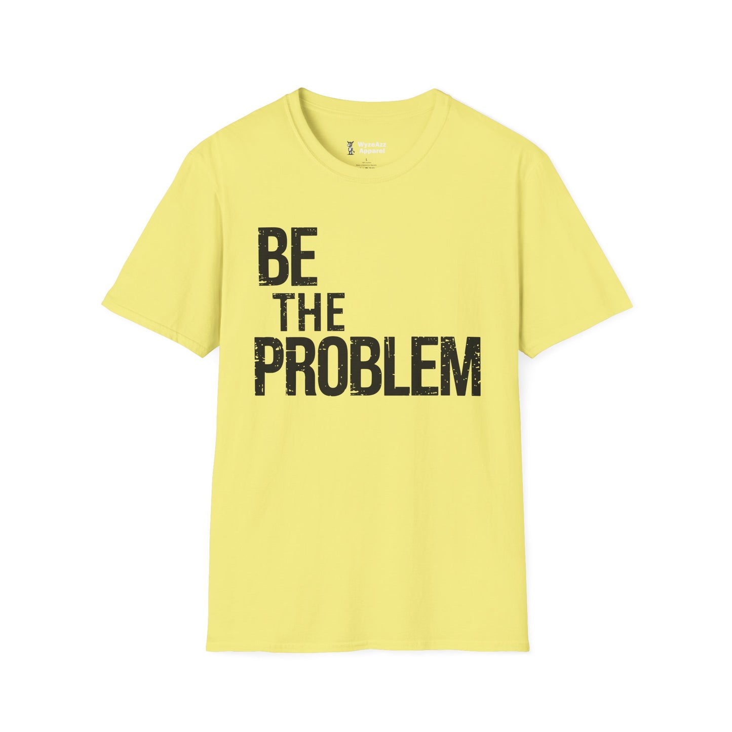 Be The Problem T-Shirt